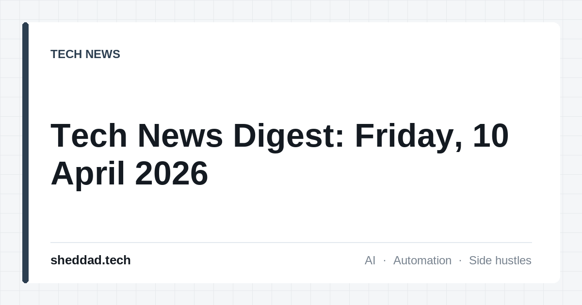 Tech News Digest: Friday, 10 April 2026