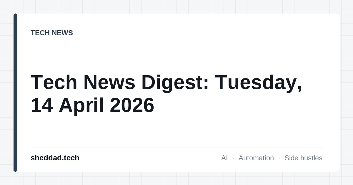 Tech News Digest: Tuesday, 14 April 2026