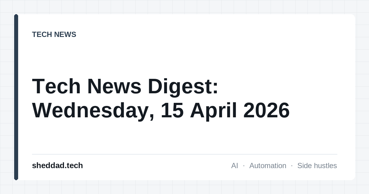 Tech News Digest: Wednesday, 15 April 2026