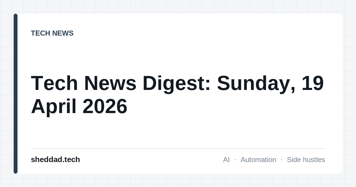 Tech News Digest: Sunday, 19 April 2026