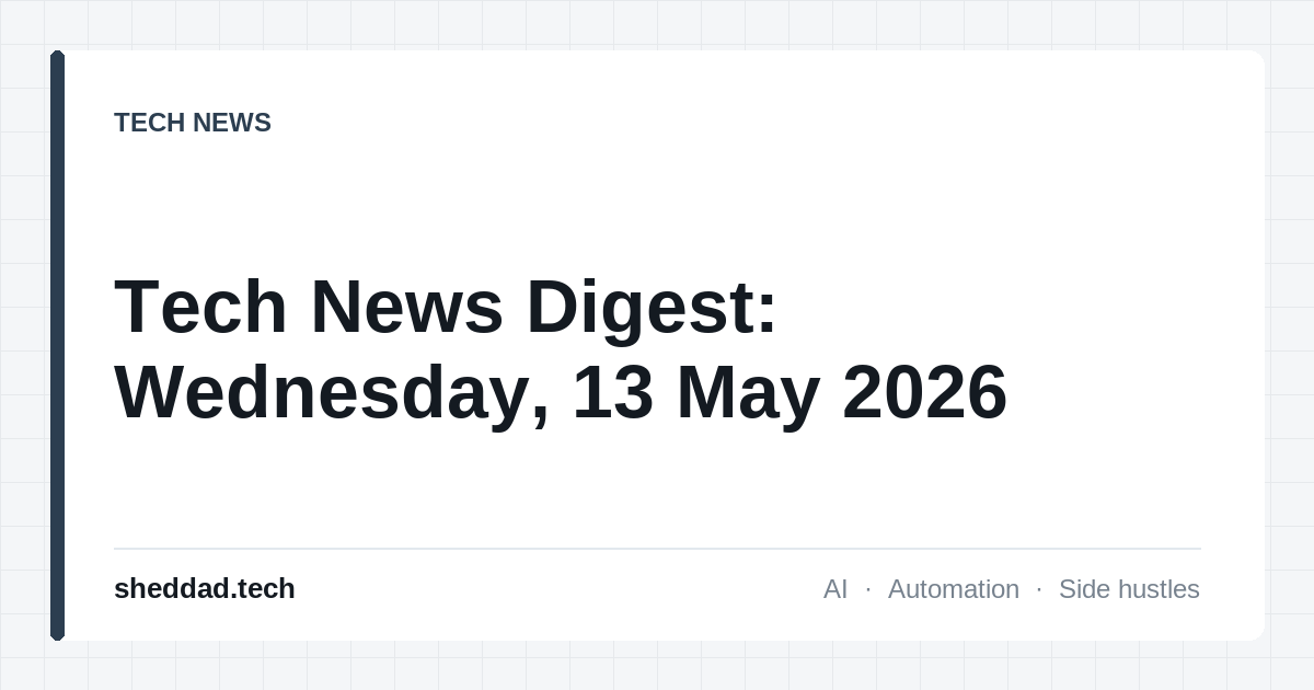 Tech News Digest: Wednesday, 13 May 2026
