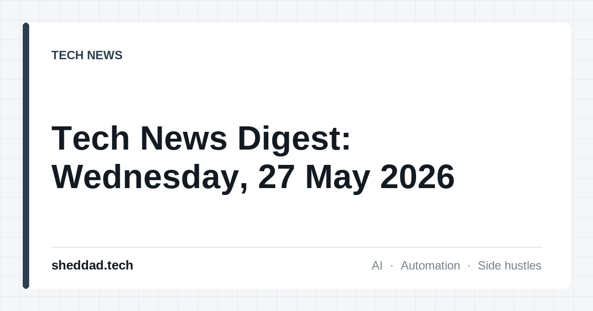 Tech News Digest: Wednesday, 27 May 2026