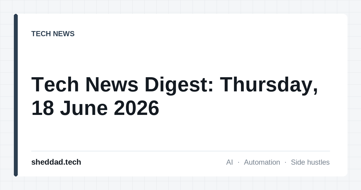 Tech News Digest: Thursday, 18 June 2026