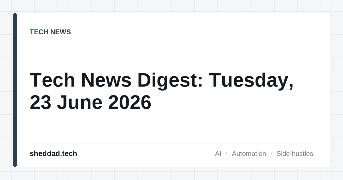 Tech News Digest: Tuesday, 23 June 2026