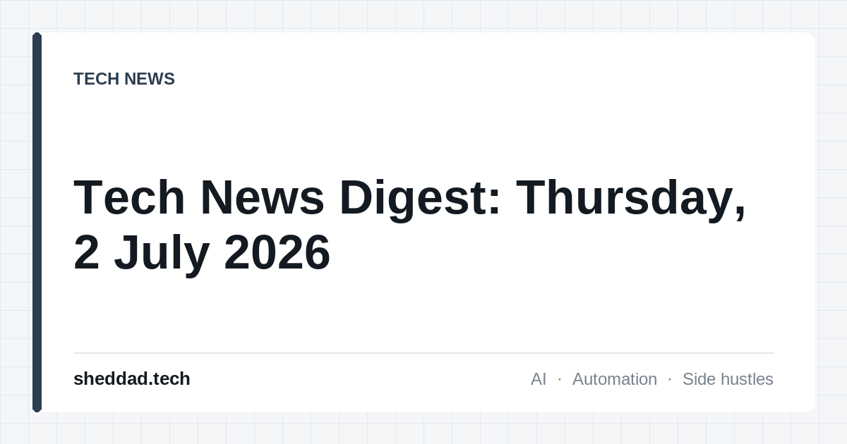 Tech News Digest: Thursday, 2 July 2026