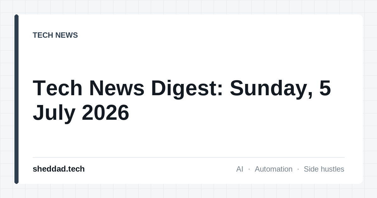 Tech News Digest: Sunday, 5 July 2026