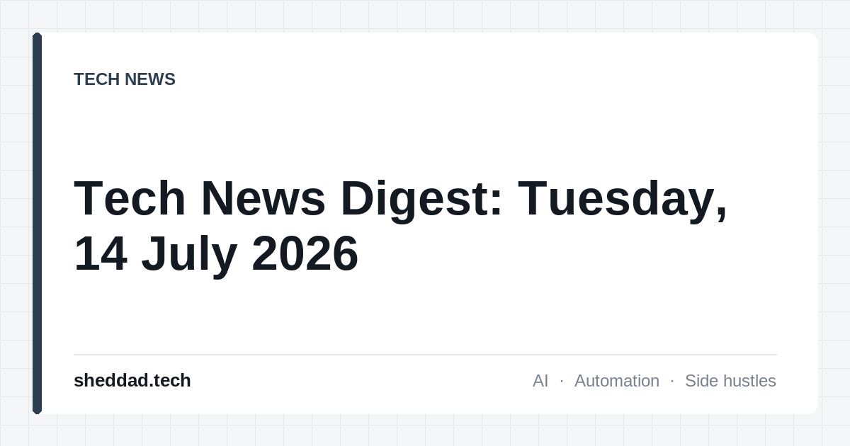 Tech News Digest: Tuesday, 14 July 2026