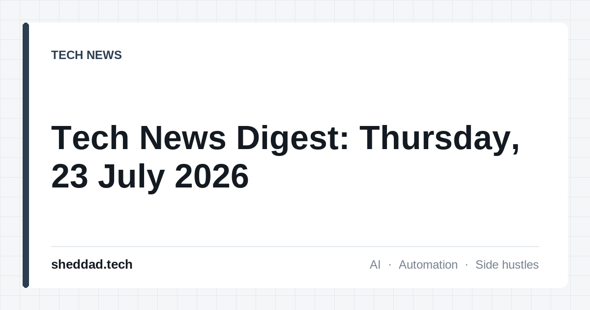 Tech News Digest: Thursday, 23 July 2026