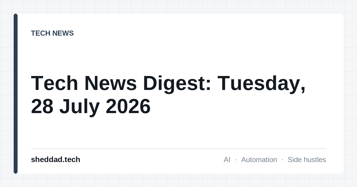 Tech News Digest: Tuesday, 28 July 2026