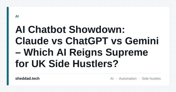 AI Chatbot Showdown: Claude vs ChatGPT vs Gemini – Which AI Reigns Supreme for UK Side Hustlers?