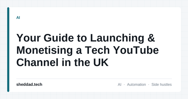 Your Guide to Launching & Monetising a Tech YouTube Channel in the UK