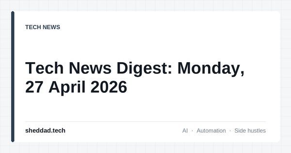 Tech News Digest: Monday, 27 April 2026