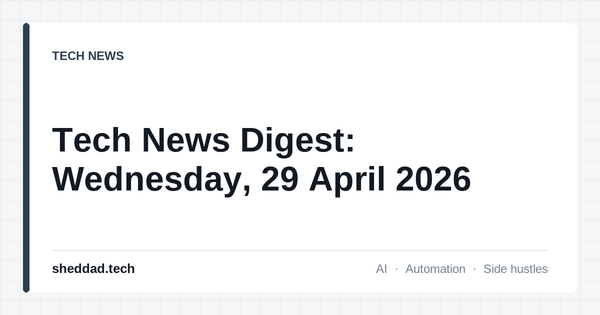 Tech News Digest: Wednesday, 29 April 2026