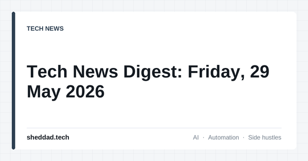 Tech News Digest: Friday, 29 May 2026