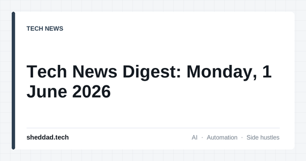 Tech News Digest: Monday, 1 June 2026