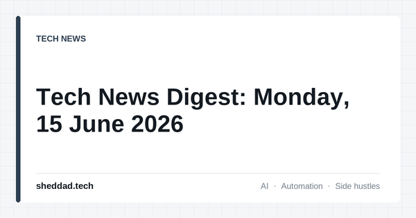 Tech News Digest: Monday, 15 June 2026