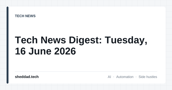 Tech News Digest: Tuesday, 16 June 2026