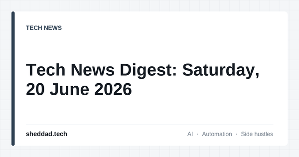 Tech News Digest: Saturday, 20 June 2026