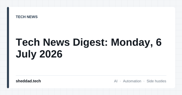 Tech News Digest: Monday, 6 July 2026